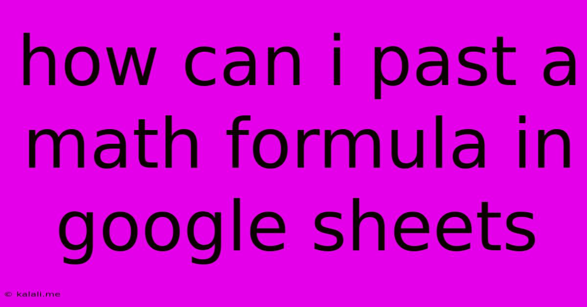 How Can I Past A Math Formula In Google Sheets