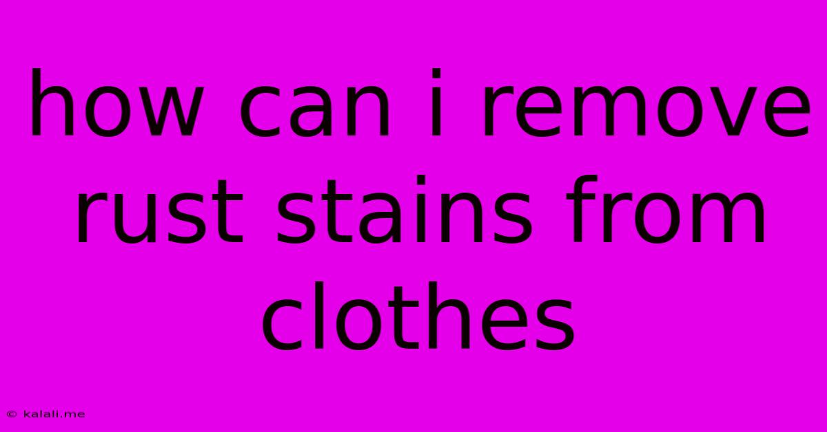 How Can I Remove Rust Stains From Clothes
