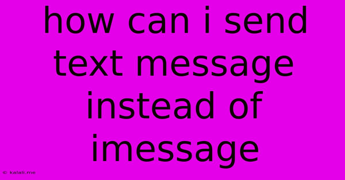 How Can I Send Text Message Instead Of Imessage