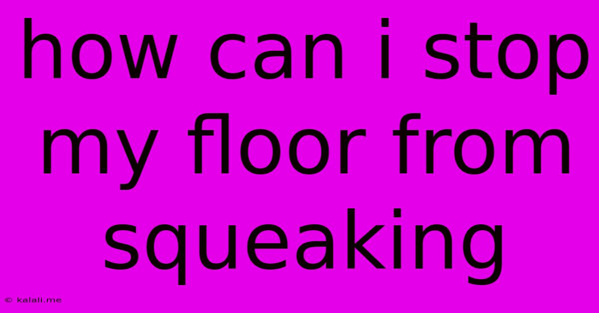 How Can I Stop My Floor From Squeaking