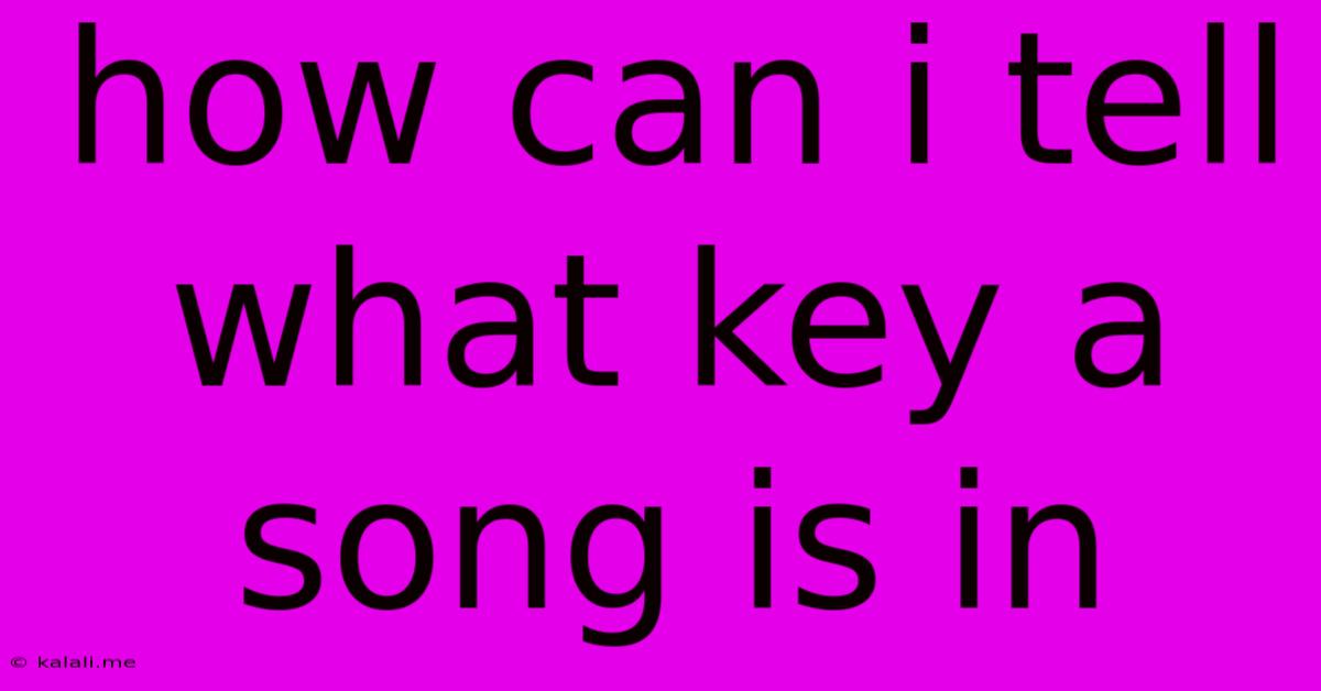 How Can I Tell What Key A Song Is In