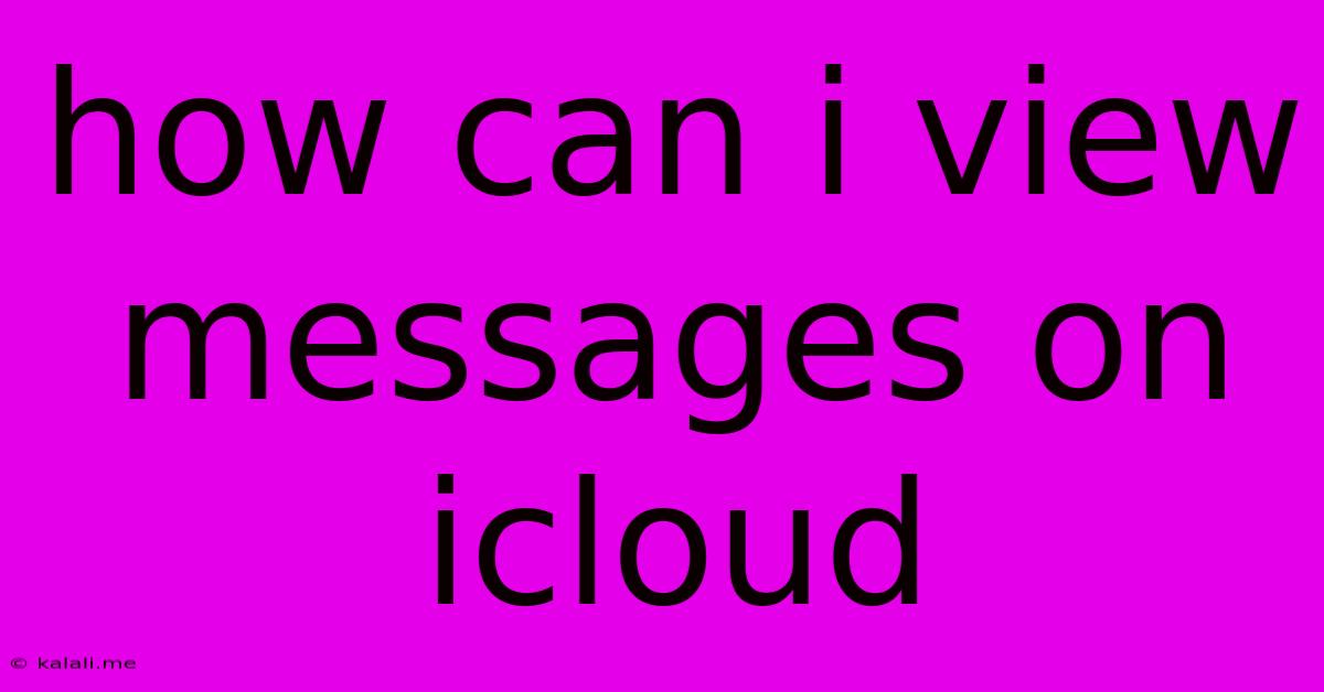 How Can I View Messages On Icloud