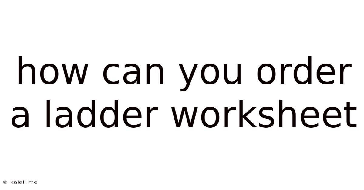 How Can You Order A Ladder Worksheet
