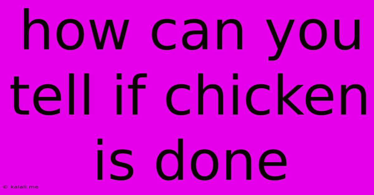 How Can You Tell If Chicken Is Done