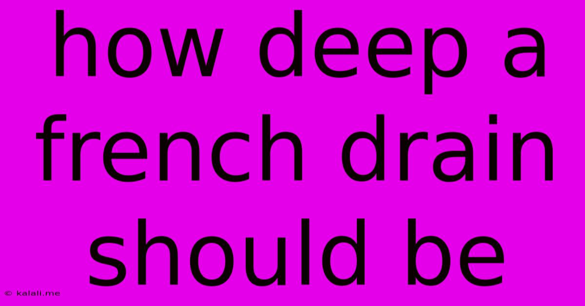 How Deep A French Drain Should Be
