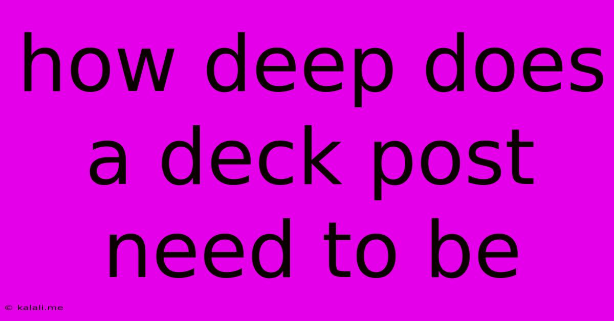 How Deep Does A Deck Post Need To Be