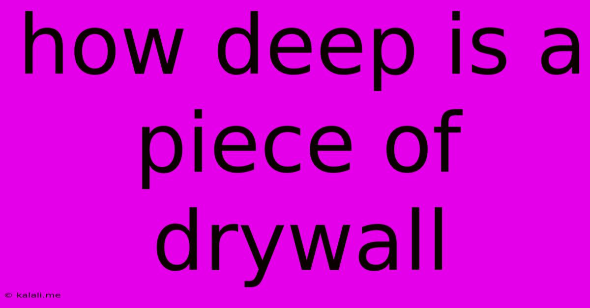 How Deep Is A Piece Of Drywall