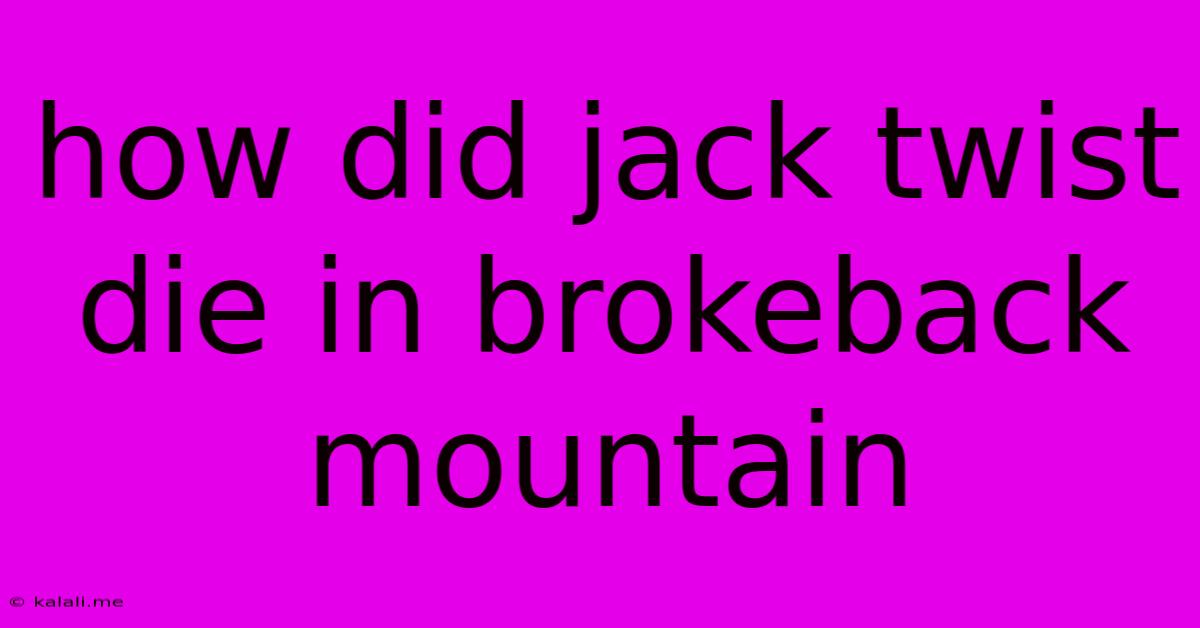How Did Jack Twist Die In Brokeback Mountain
