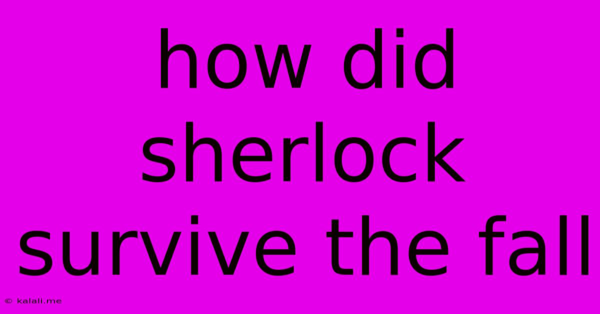 How Did Sherlock Survive The Fall