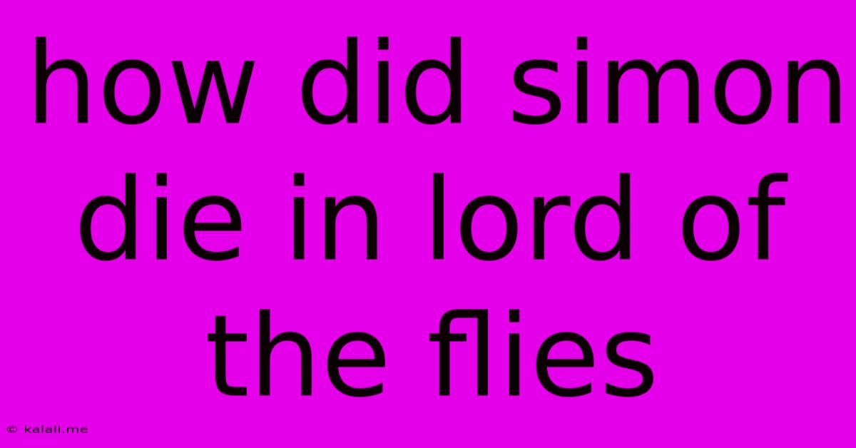 How Did Simon Die In Lord Of The Flies