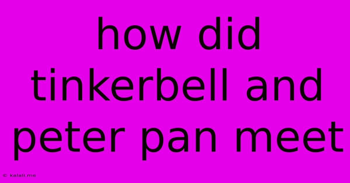 How Did Tinkerbell And Peter Pan Meet