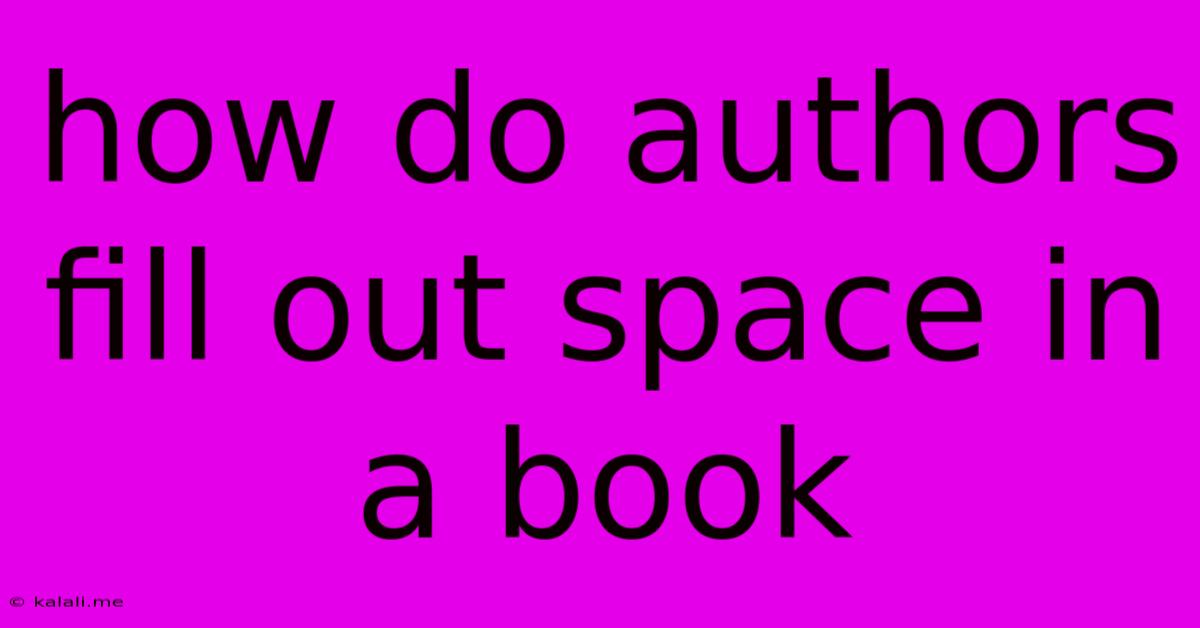 How Do Authors Fill Out Space In A Book