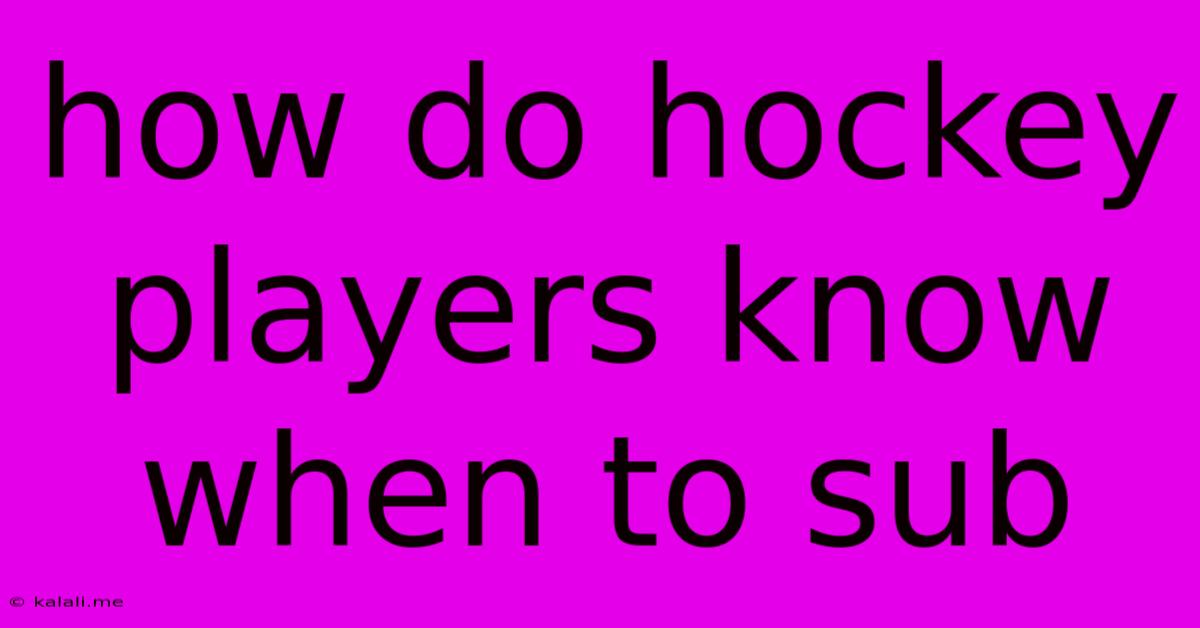 How Do Hockey Players Know When To Sub