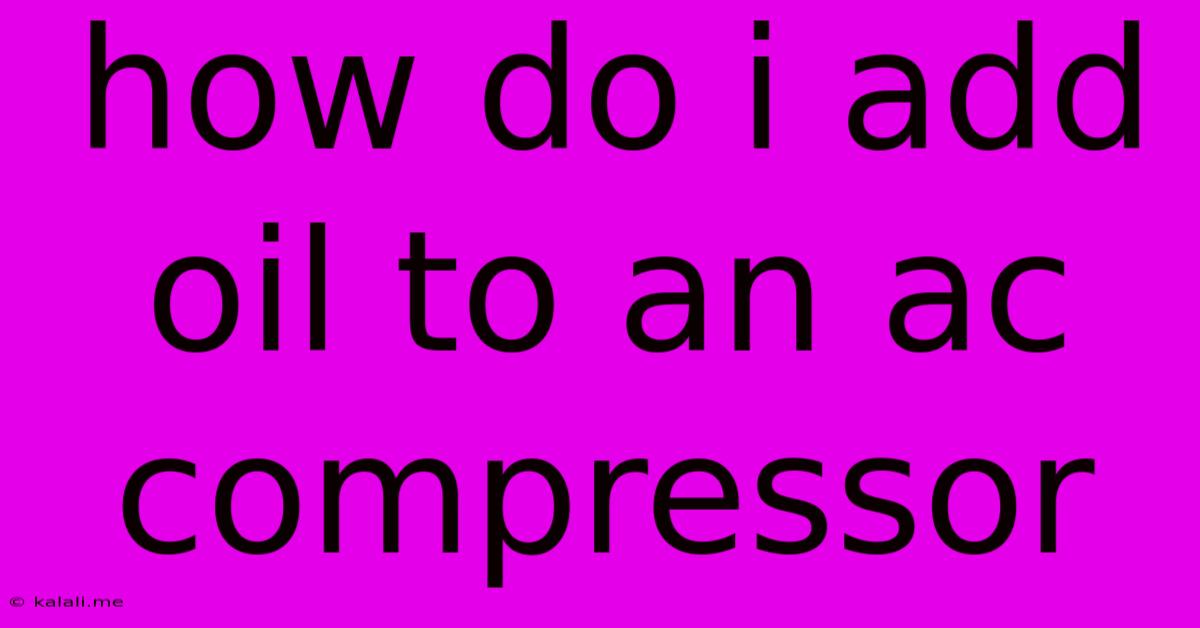 How Do I Add Oil To An Ac Compressor