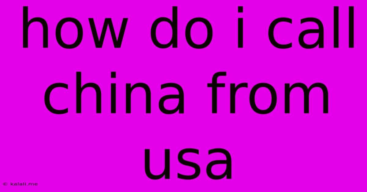 How Do I Call China From Usa