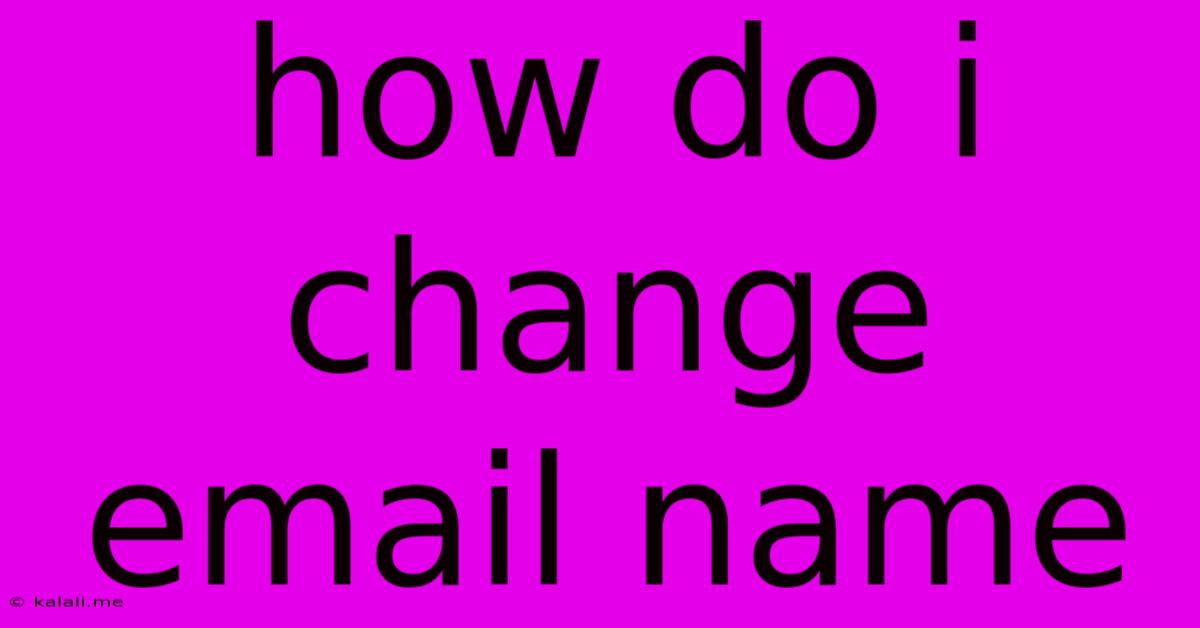 How Do I Change Email Name