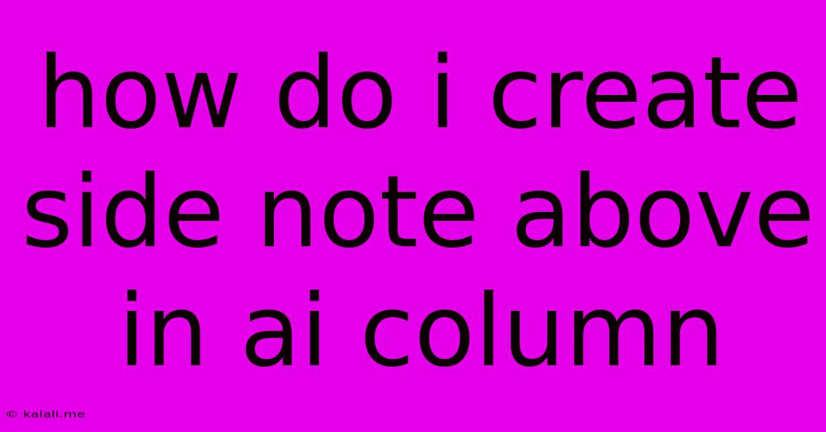 How Do I Create Side Note Above In Ai Column