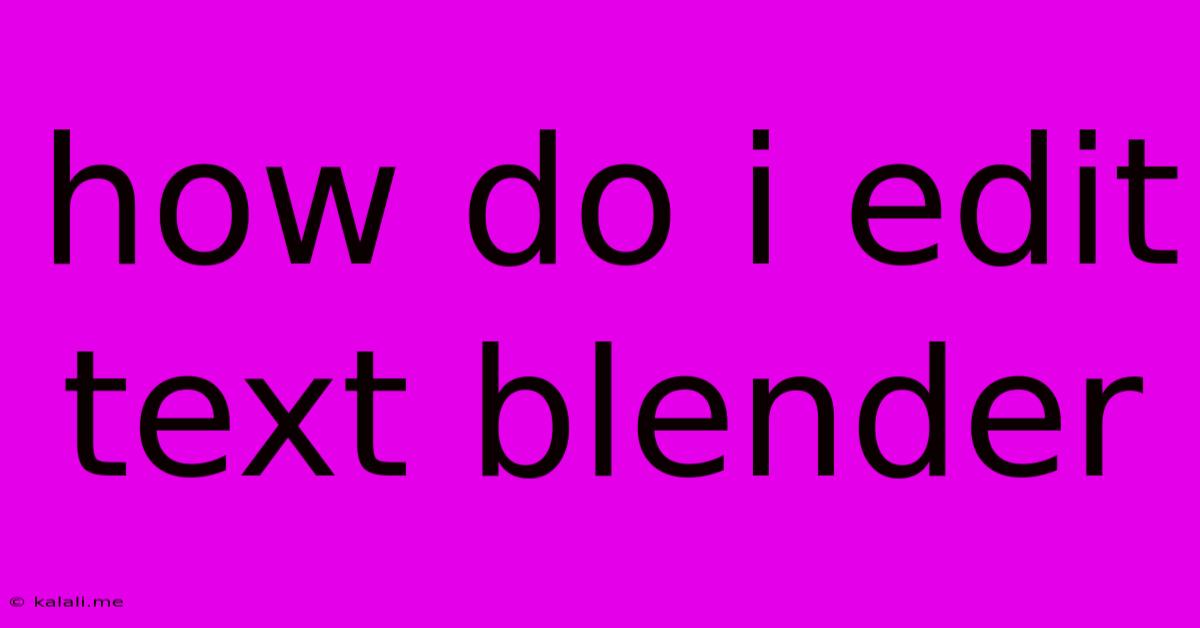 How Do I Edit Text Blender