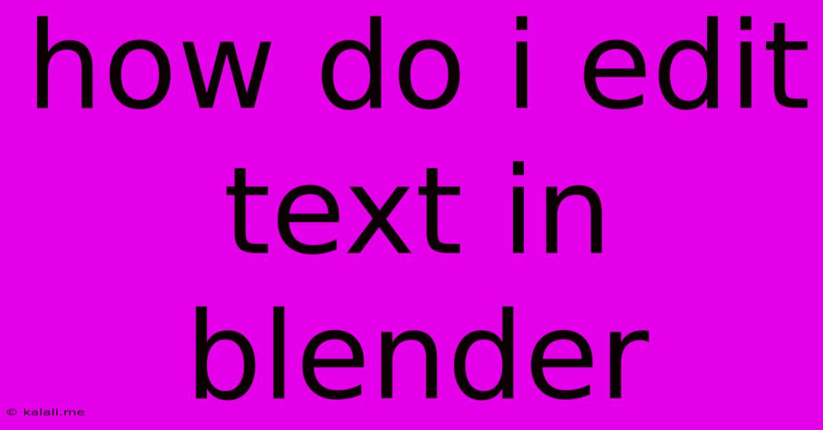 How Do I Edit Text In Blender