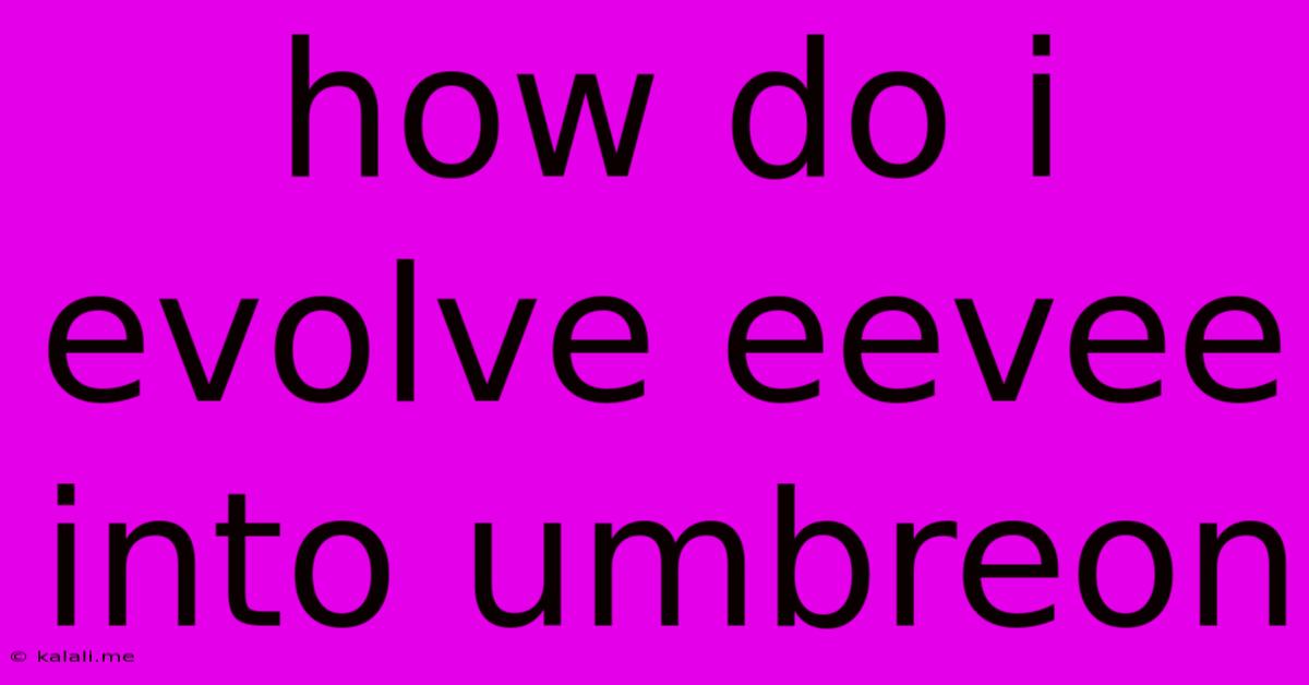 How Do I Evolve Eevee Into Umbreon