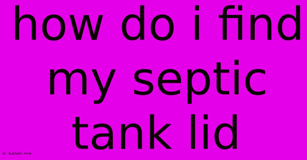 How Do I Find My Septic Tank Lid