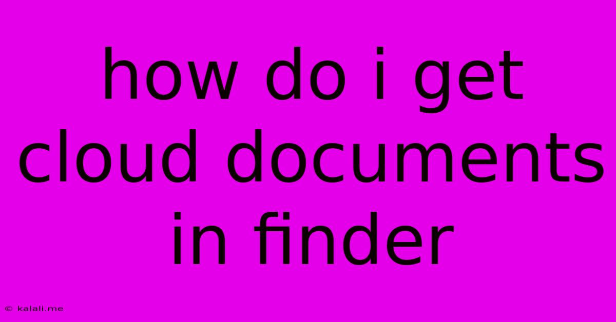 How Do I Get Cloud Documents In Finder