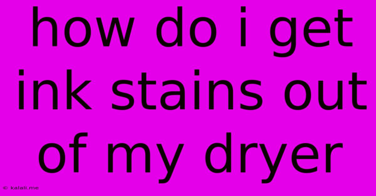 How Do I Get Ink Stains Out Of My Dryer