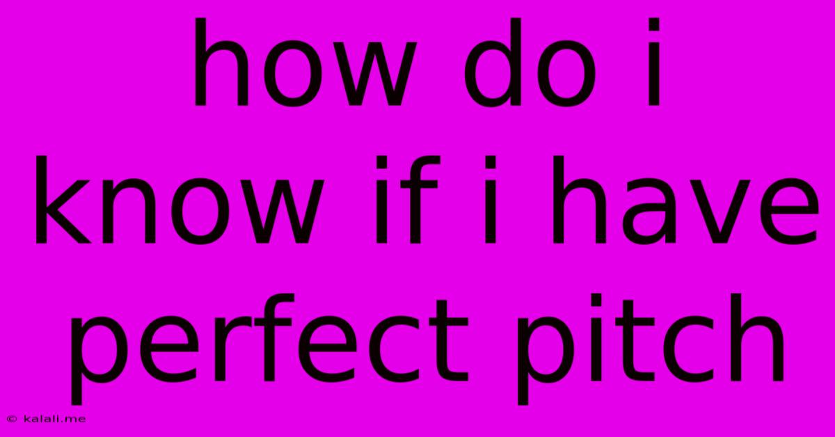 How Do I Know If I Have Perfect Pitch