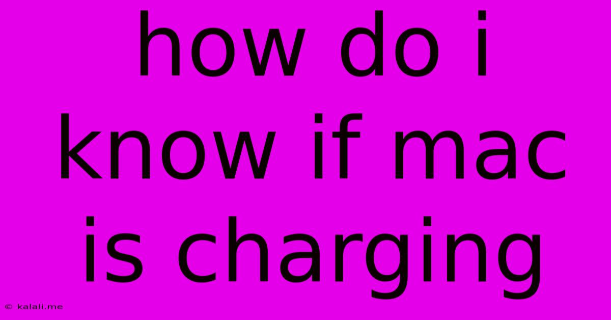 How Do I Know If Mac Is Charging