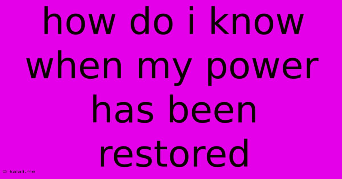 How Do I Know When My Power Has Been Restored
