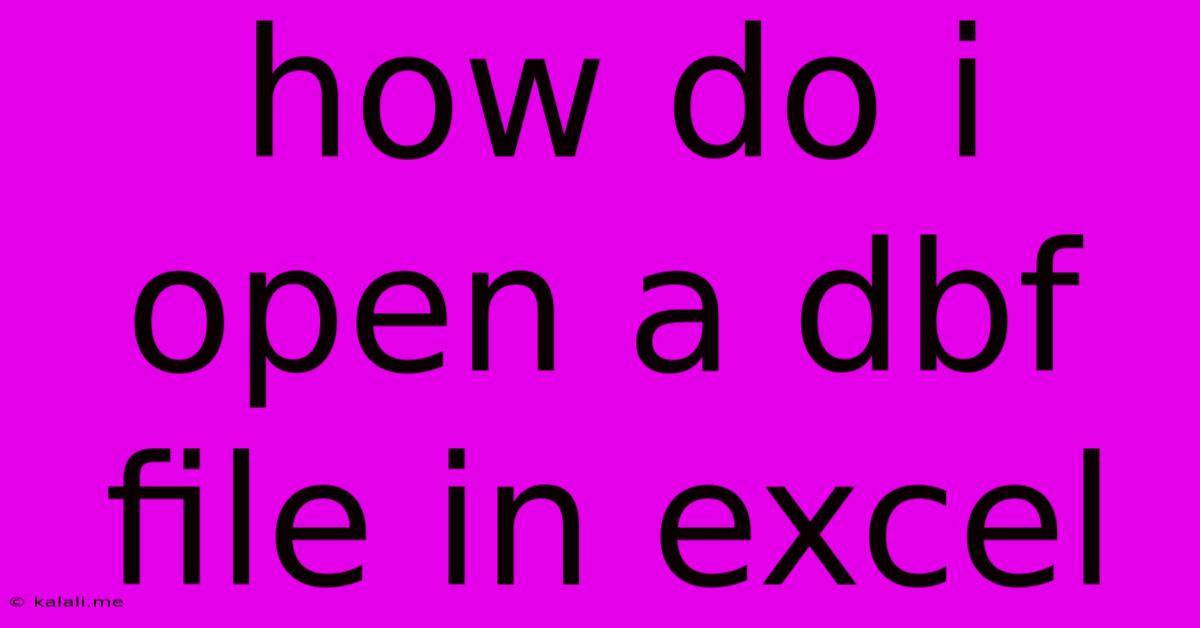 How Do I Open A Dbf File In Excel