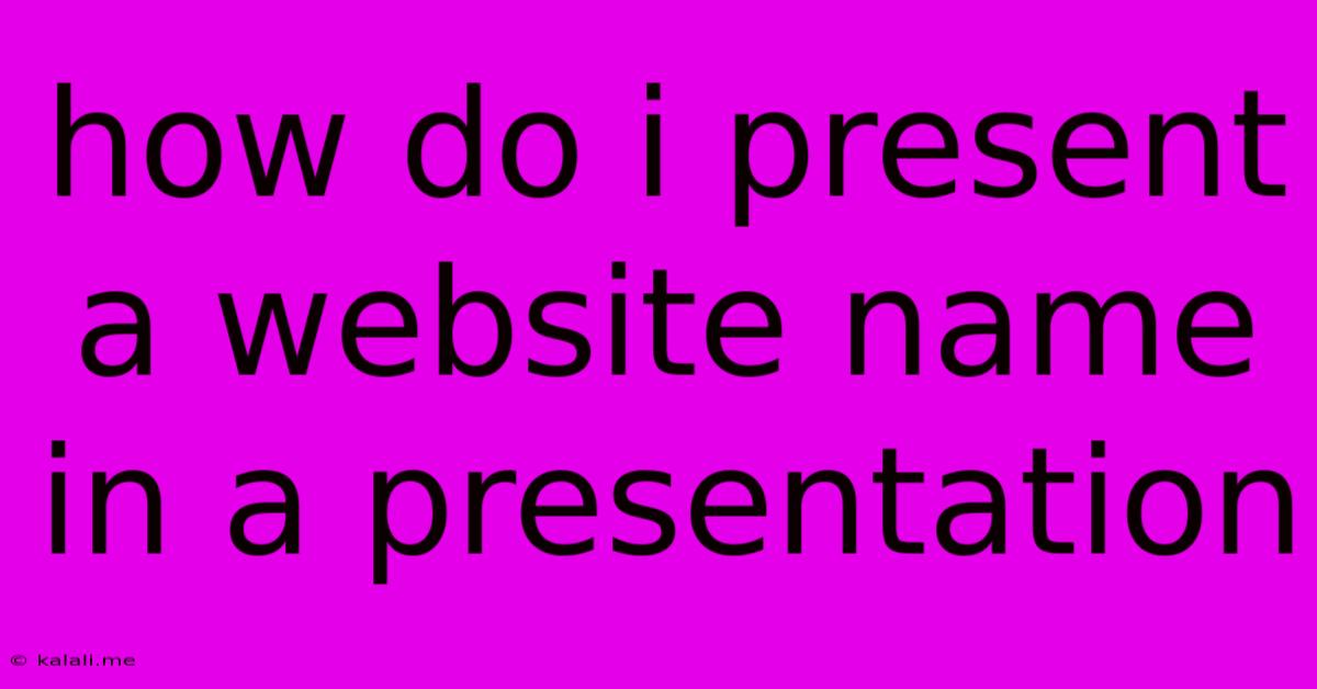 How Do I Present A Website Name In A Presentation
