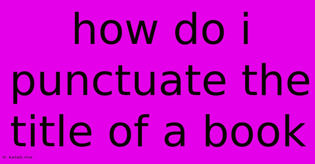 How Do I Punctuate The Title Of A Book