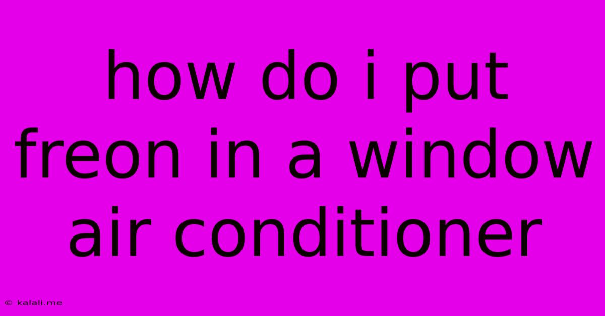How Do I Put Freon In A Window Air Conditioner