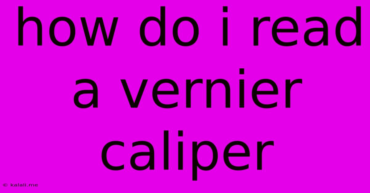 How Do I Read A Vernier Caliper
