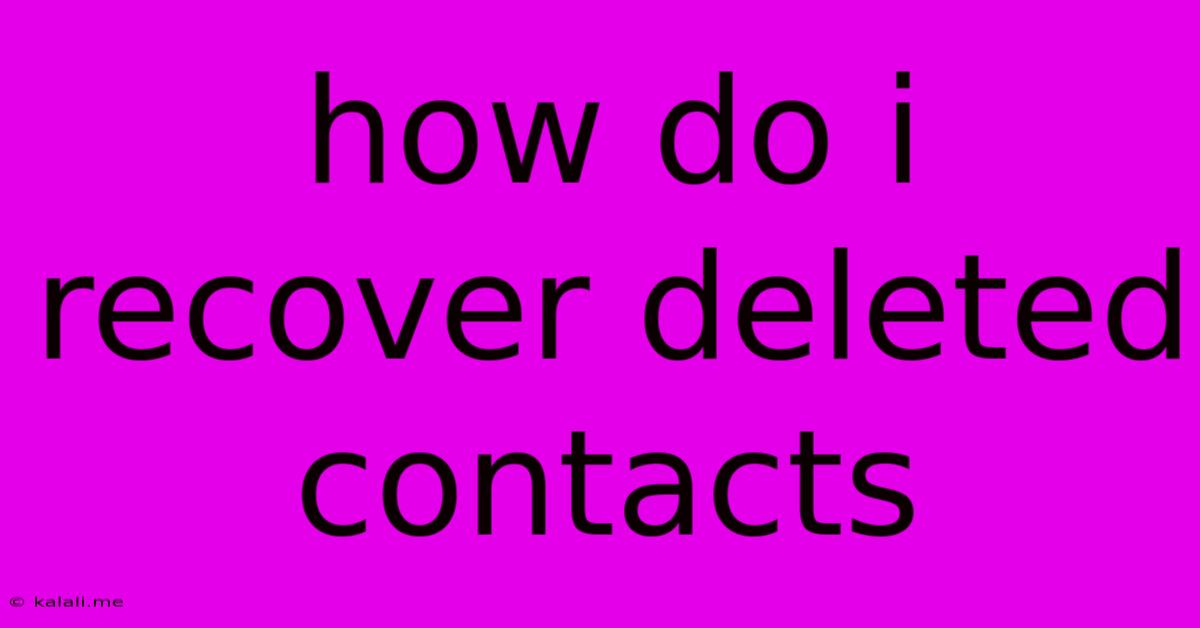 How Do I Recover Deleted Contacts