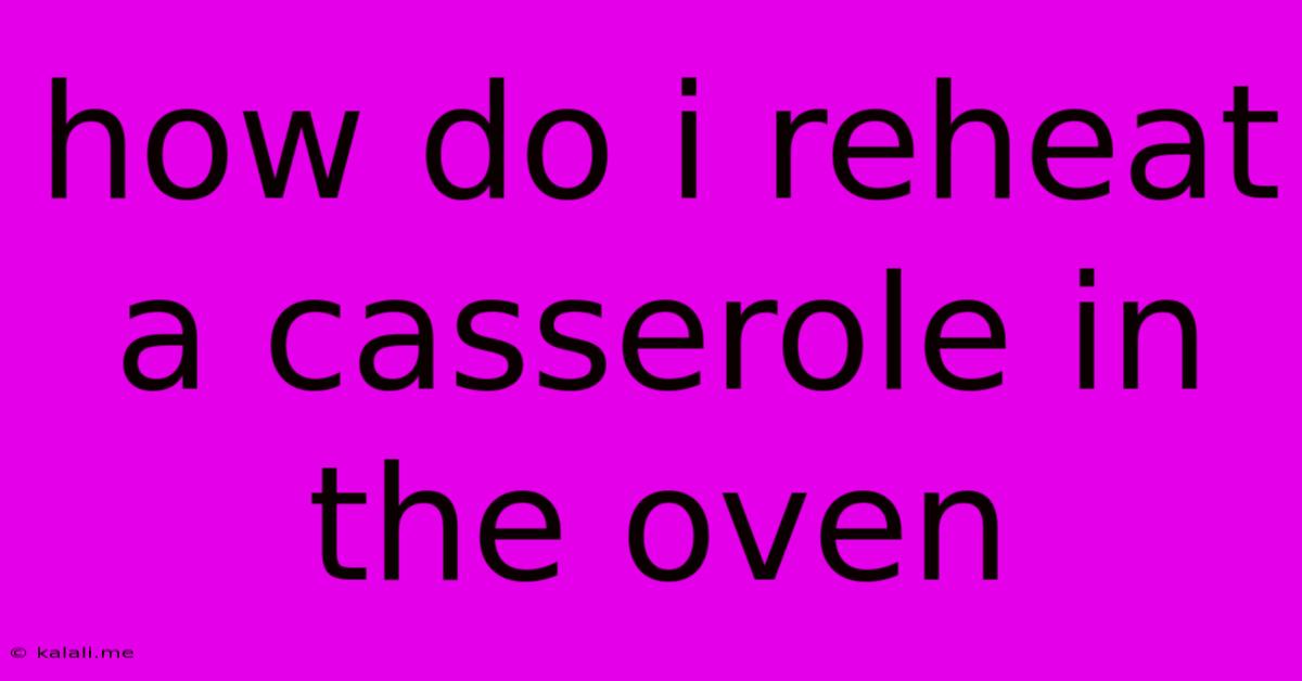 How Do I Reheat A Casserole In The Oven