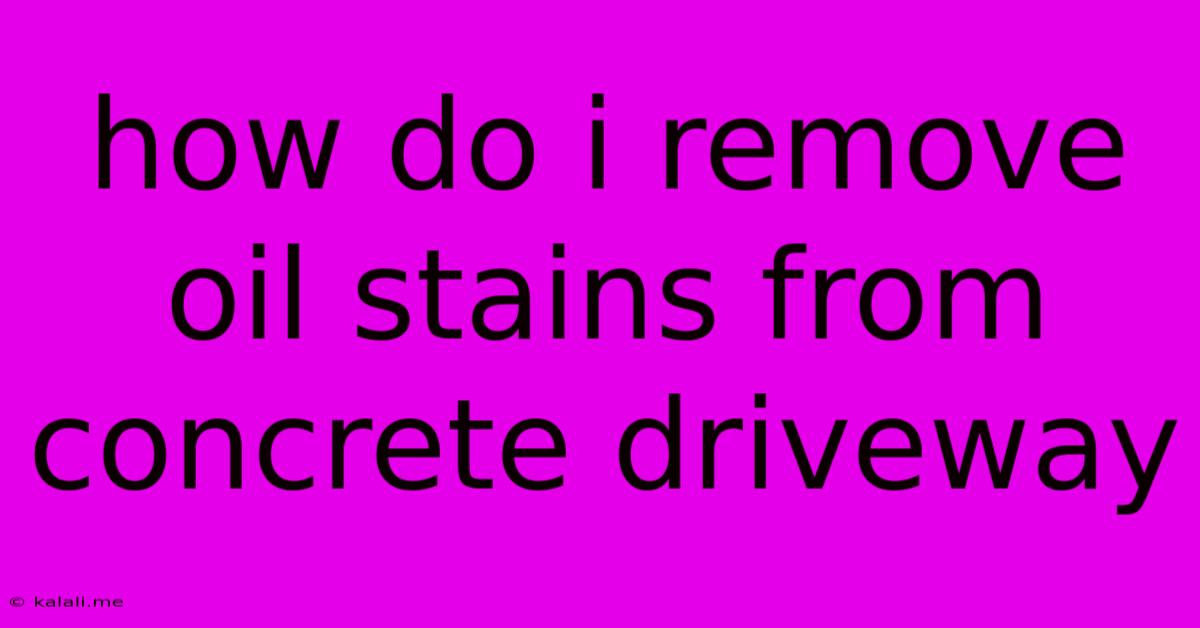 How Do I Remove Oil Stains From Concrete Driveway