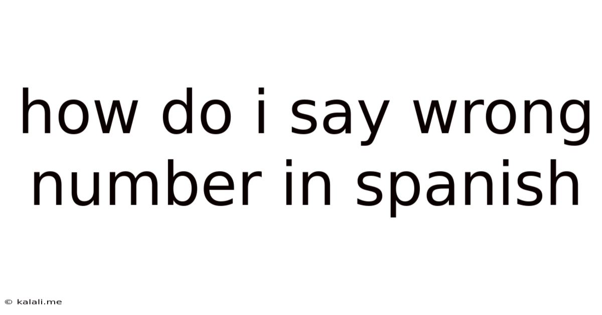How Do I Say Wrong Number In Spanish