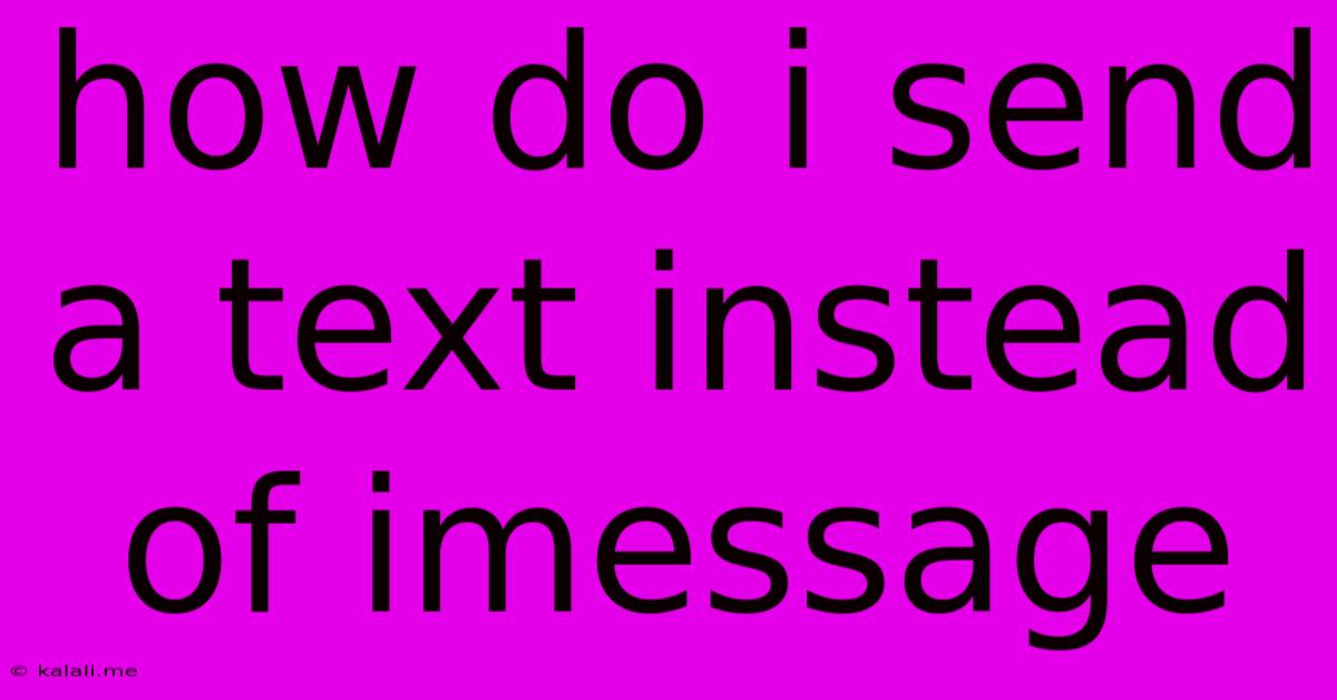How Do I Send A Text Instead Of Imessage
