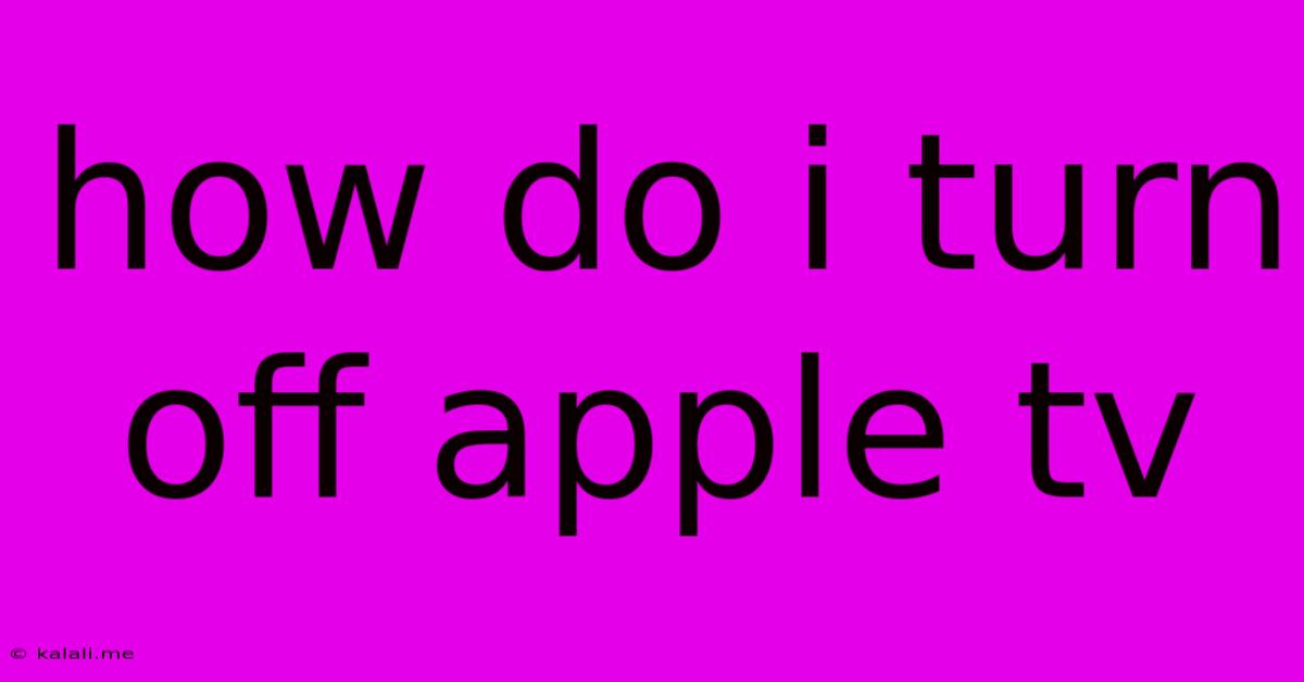 How Do I Turn Off Apple Tv