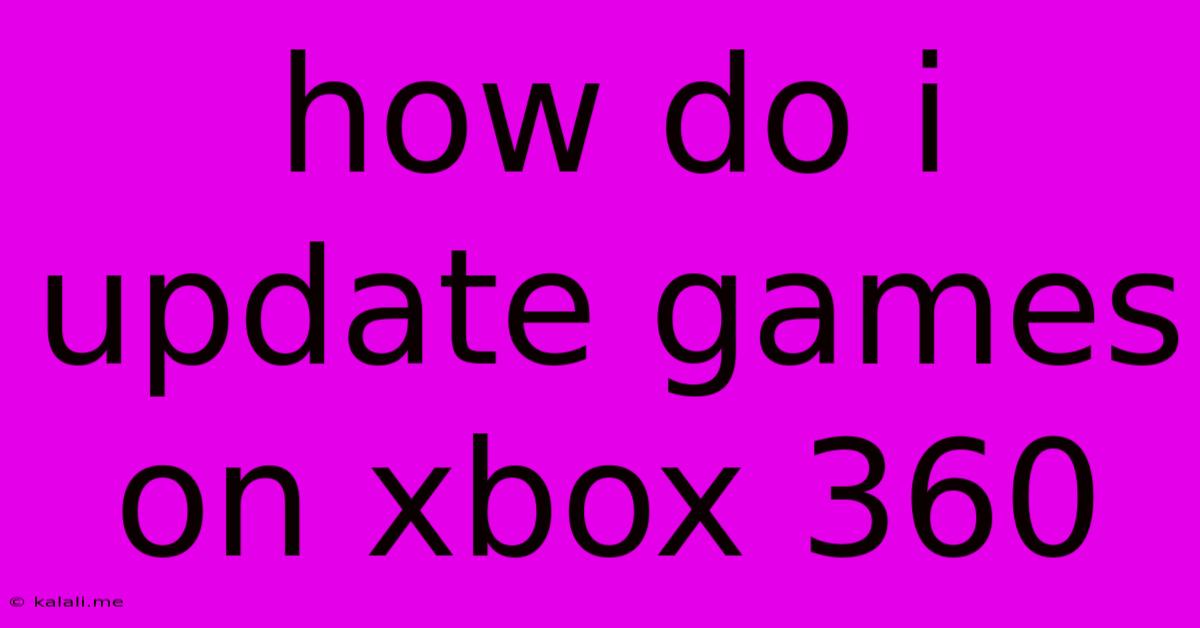 How Do I Update Games On Xbox 360