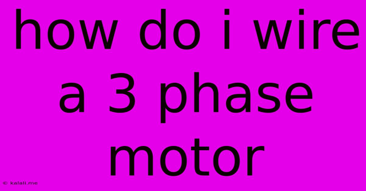 How Do I Wire A 3 Phase Motor