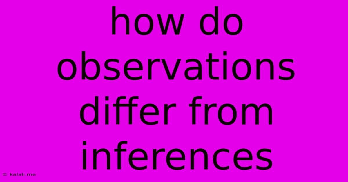 How Do Observations Differ From Inferences