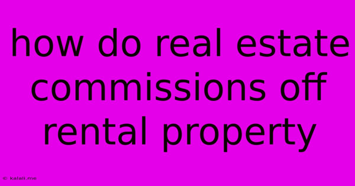 How Do Real Estate Commissions Off Rental Property