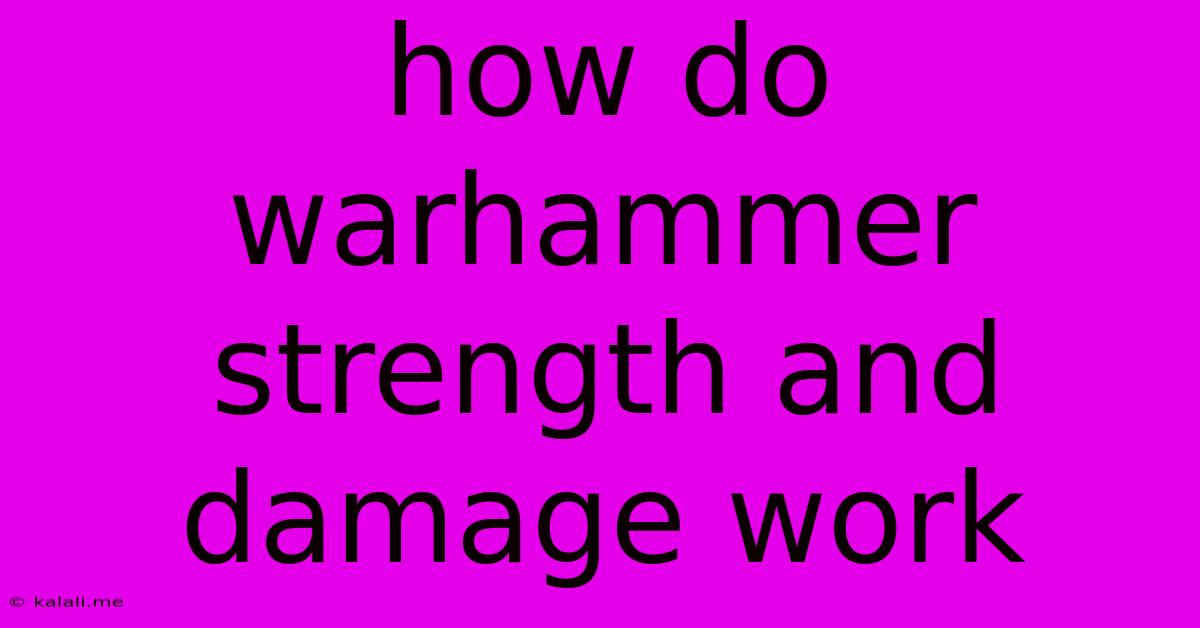 How Do Warhammer Strength And Damage Work