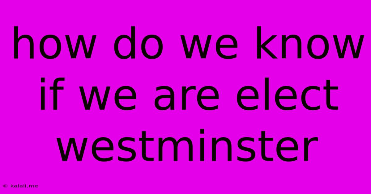 How Do We Know If We Are Elect Westminster