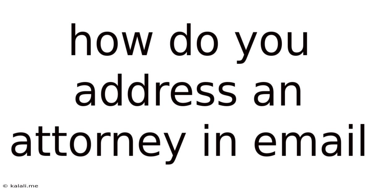 How Do You Address An Attorney In Email