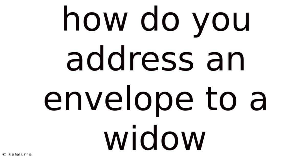 How Do You Address An Envelope To A Widow