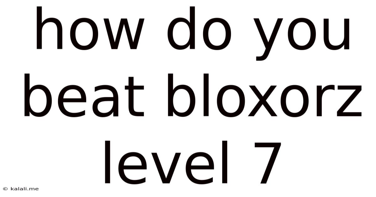How Do You Beat Bloxorz Level 7